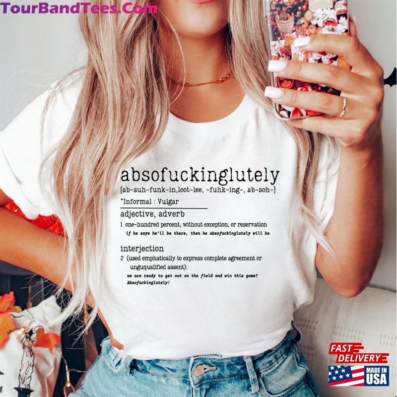 Absofuckinglutely Shirt Inappropriate Shirts Classic T-Shirt 29Uf157467 – Utopia Fashion