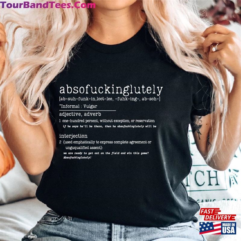 Absofuckinglutely Shirt Inappropriate Shirts Classic T-Shirt 29Uf157467 – Utopia Fashion