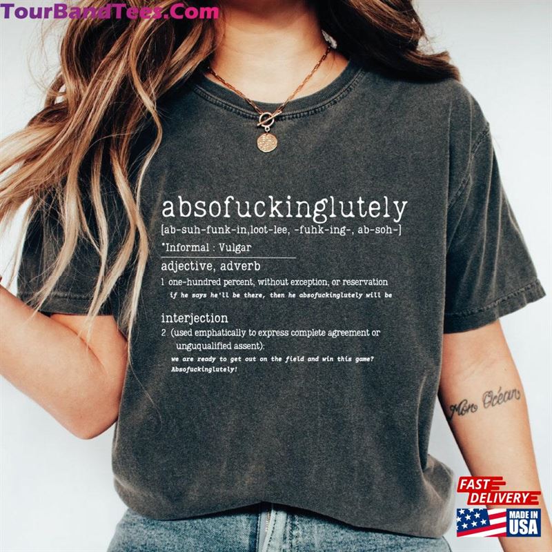 Absofuckinglutely Shirt Inappropriate Shirts Classic T-Shirt 29Uf157467 – Utopia Fashion