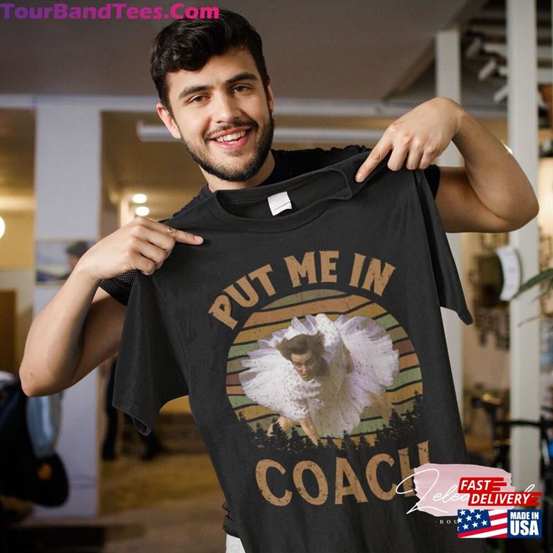 Ace Ventura Pet Detective Put Me In Coach Vintage T-Shirt Shirt Sweatshirt 29Uf164466 – Utopia Fashion