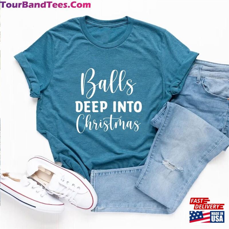 Balls Deep Into Christmas Shirt T-Shirt Women Hoodie 29Uf147196 – Utopia Fashion