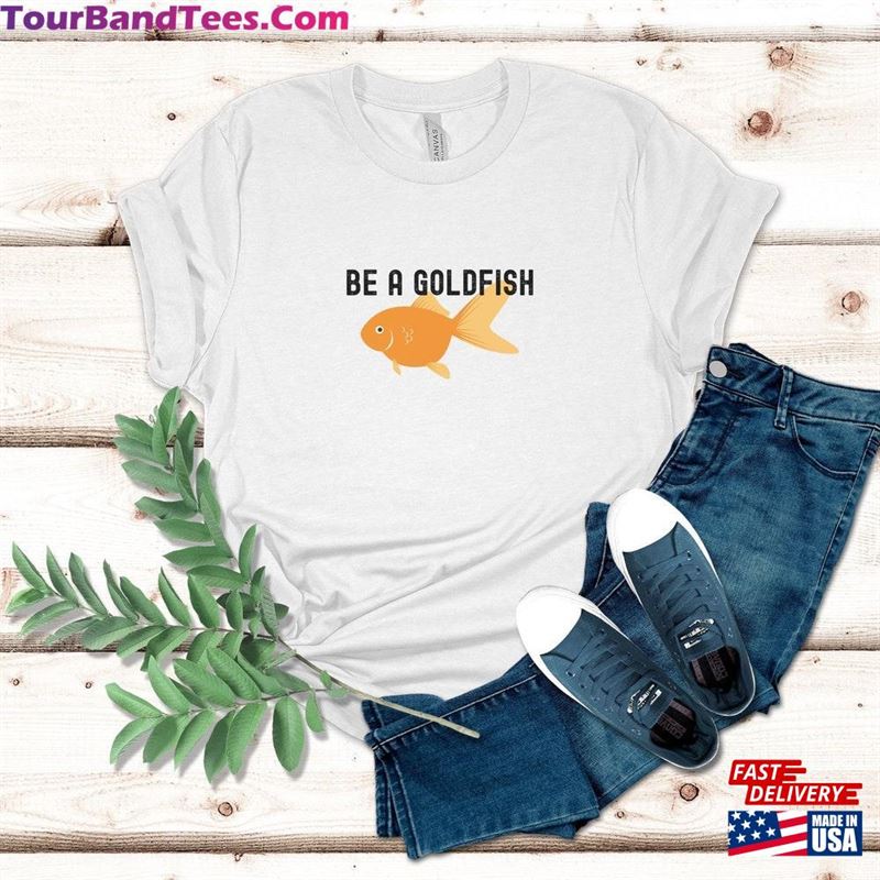 Be A Goldfish T-Shirt Motivational Sport Ted Shirt Classic 29Uf157028 – Utopia Fashion