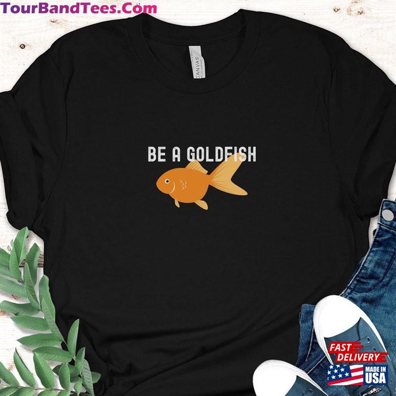 Be A Goldfish T-Shirt Motivational Sport Ted Shirt Classic 29Uf157028 – Utopia Fashion