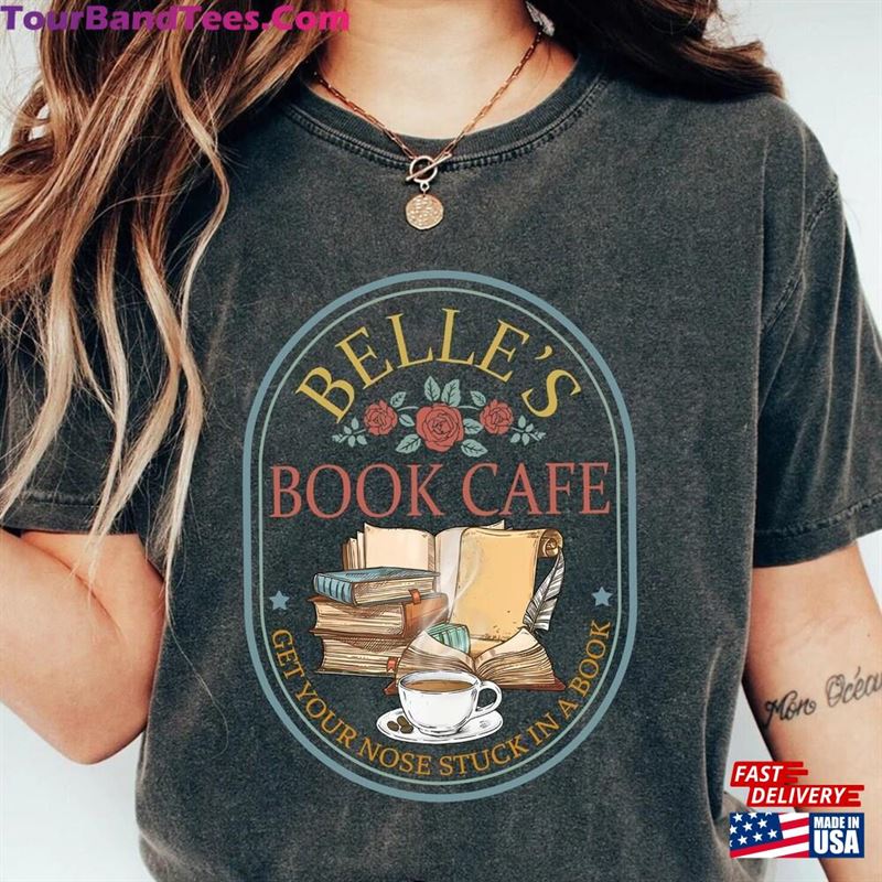 Belles Book Cafe Comfort Colors Shirt Beauty And The Beast Belle Princess T-Shirt Sweatshirt 29Uf162914 – Utopia Fashion