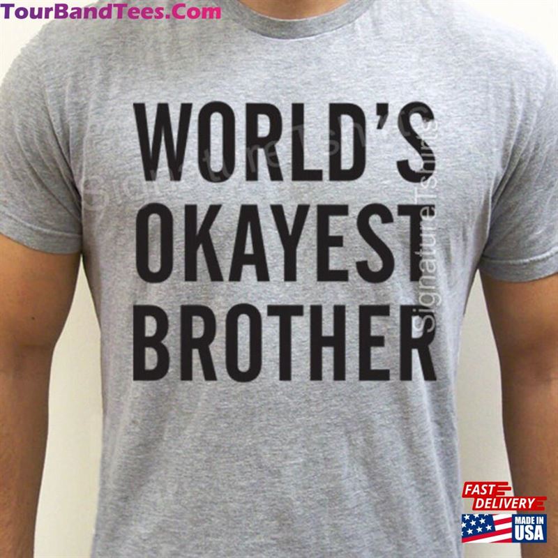 Birthday Gift For Brother World’S Okayest Mens T-Shirt Father Unisex Hoodie 29Uf162959 – Utopia Fashion