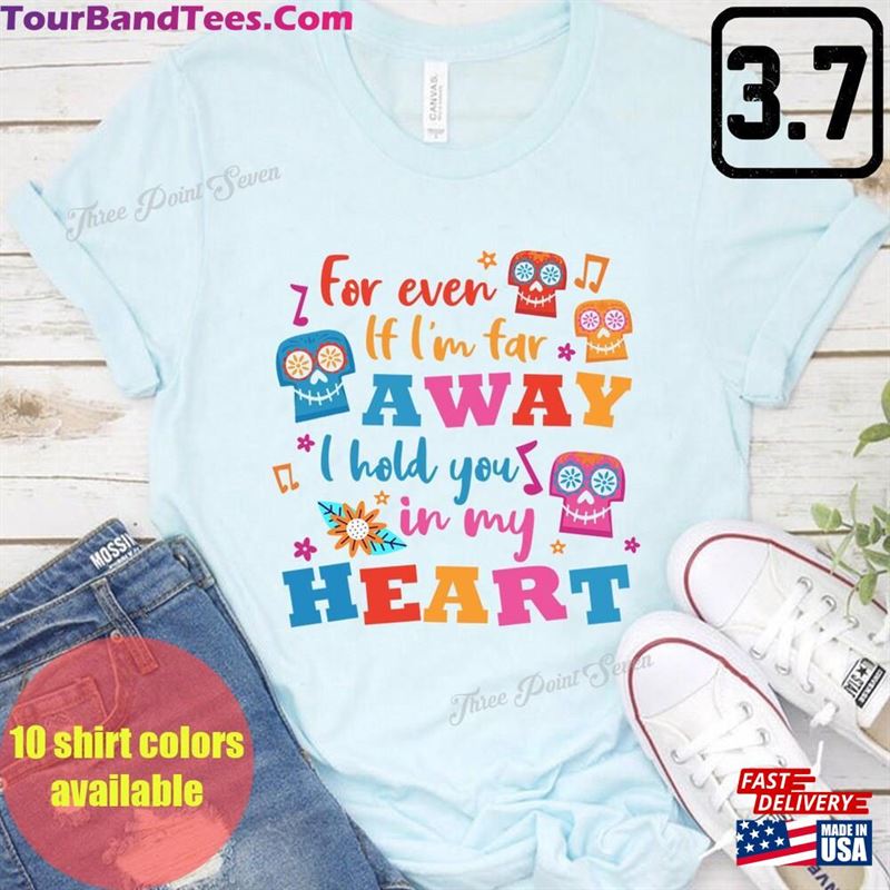 Coco Family Shirt Remember Me For Even I’M Far Away Hold You In My Heart Sweatshirt Hoodie 29Uf142067 – Utopia Fashion