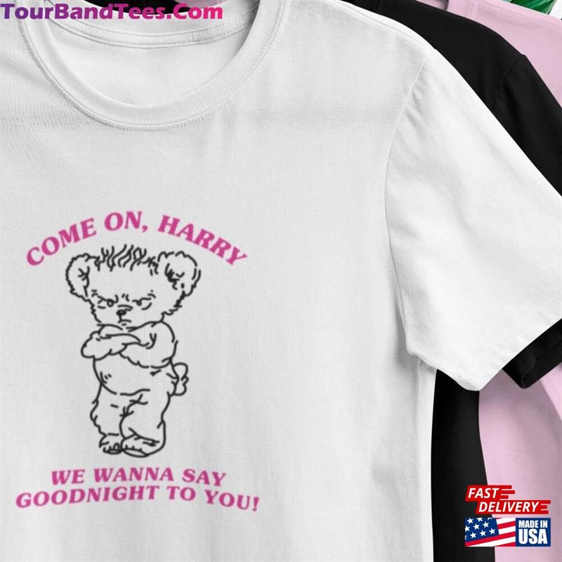 Come On Harry We Wanna Say Goodnight To You! T Shirt Bear Drawing Sweatshirt Classic 29Uf163856 – Utopia Fashion