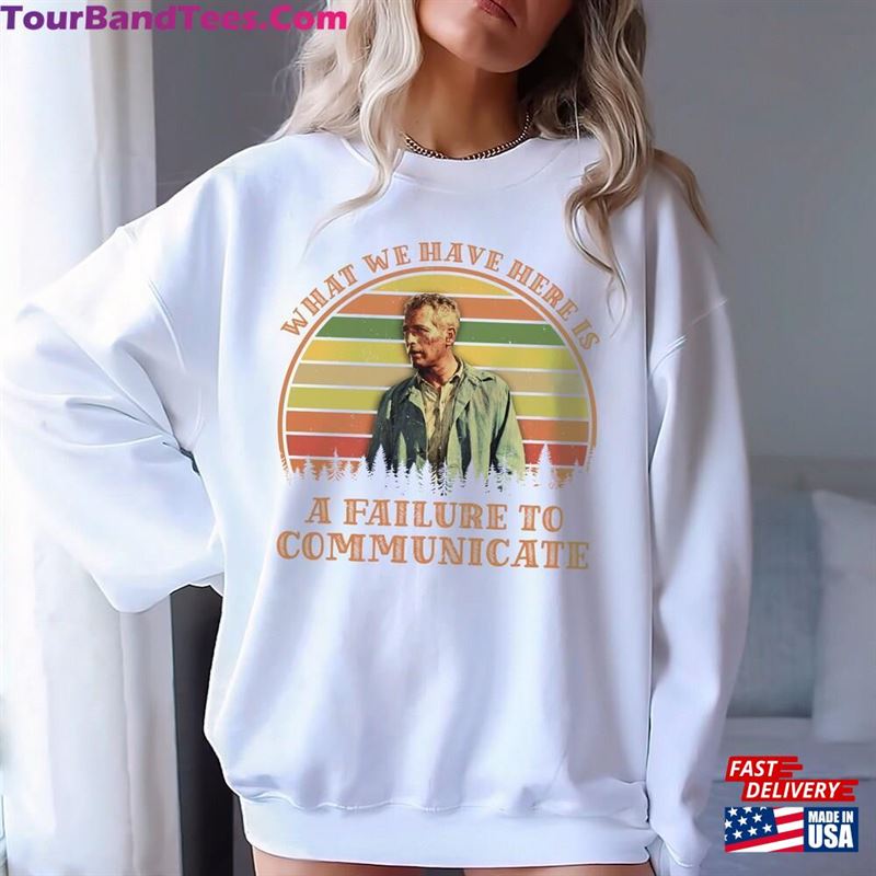 Cool Hand Luke Sweatshirt What We Have Here Is A Failure To Communicate Vintage T-Shirt Classic 29Uf163588 – Utopia Fashion