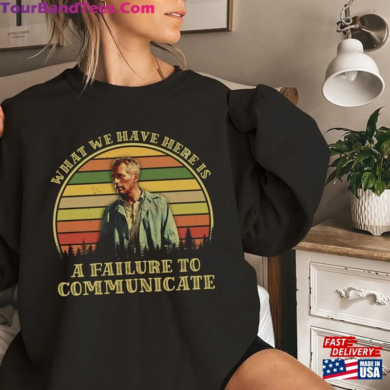 Cool Hand Luke Sweatshirt What We Have Here Is A Failure To Communicate Vintage T-Shirt Classic 29Uf163588 – Utopia Fashion