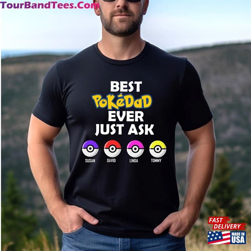 Custom Pokedad Shirt Best Dad Ever Just Ask Personalized Father’S Day Shirts T-Shirt Hoodie 29Uf162957 – Utopia Fashion