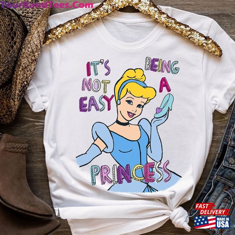 Disney Princess Cinderella Not Easy Being A T-Shirt Magic Kingdom Disneyland Family Matching Shirt Unisex 29Uf163252 – Utopia Fashion