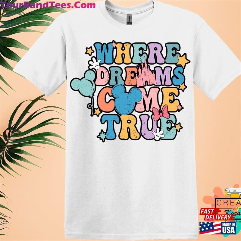 Disney Where Dreams Come True Shirt Colorful Vacay T-Shirt Aesthetic Classic Hoodie 29Uf147334 – Utopia Fashion