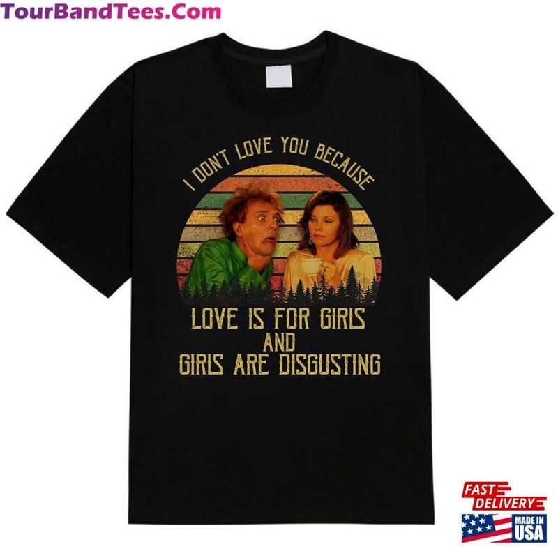 Drop Dead Fred Shirt I Dont Love You Because Is For Girls And Are Disgusting Vintage T-Shirt Hoodie Unisex 29Uf163760 – Utopia Fashion