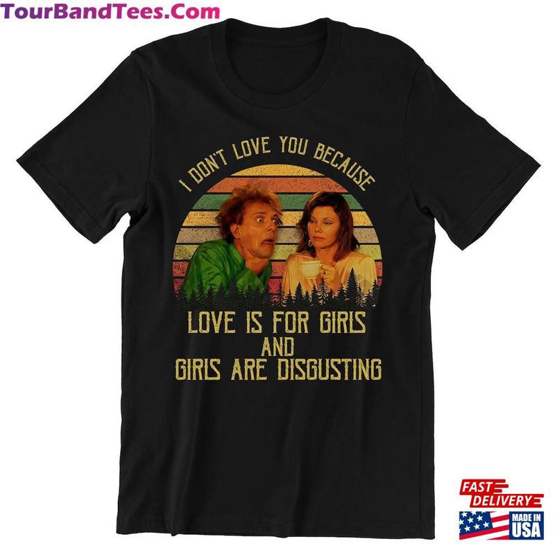 Drop Dead Fred Shirt I Dont Love You Because Is For Girls And Are Disgusting Vintage T-Shirt Hoodie Unisex 29Uf163760 – Utopia Fashion