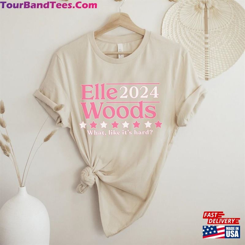 Elle Woods Shirt Funny Election For President Unisex Classic 29Uf157531 – Utopia Fashion