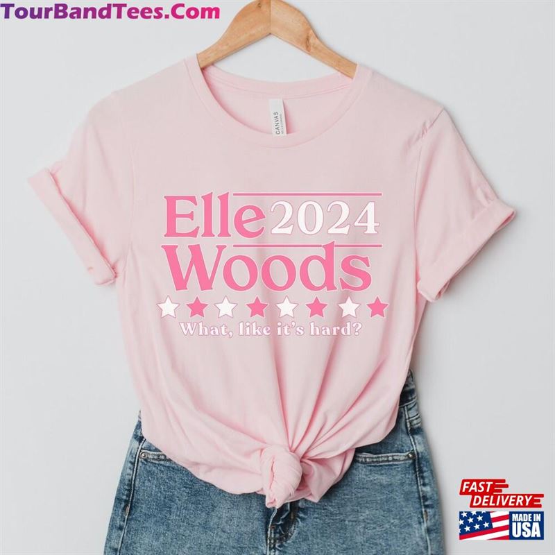 Elle Woods Shirt Funny Election For President Unisex Classic 29Uf157531 – Utopia Fashion