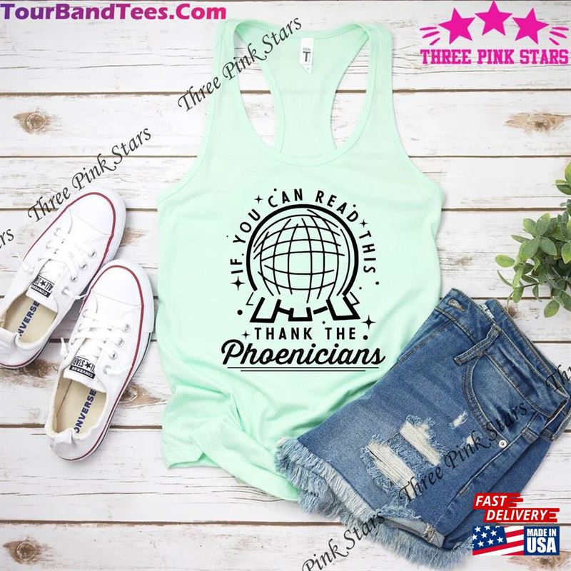 Epcot Thank The Phoenicians Tank Top Spaceship Earth If You Can Read This Classic Unisex 29Uf142522 – Utopia Fashion