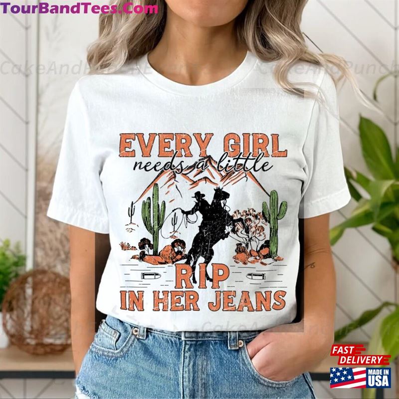 Every Girl Needs A Little Rip In Her Jeans Shirt T-Shirt Sweatshirt 29Uf147073 – Utopia Fashion