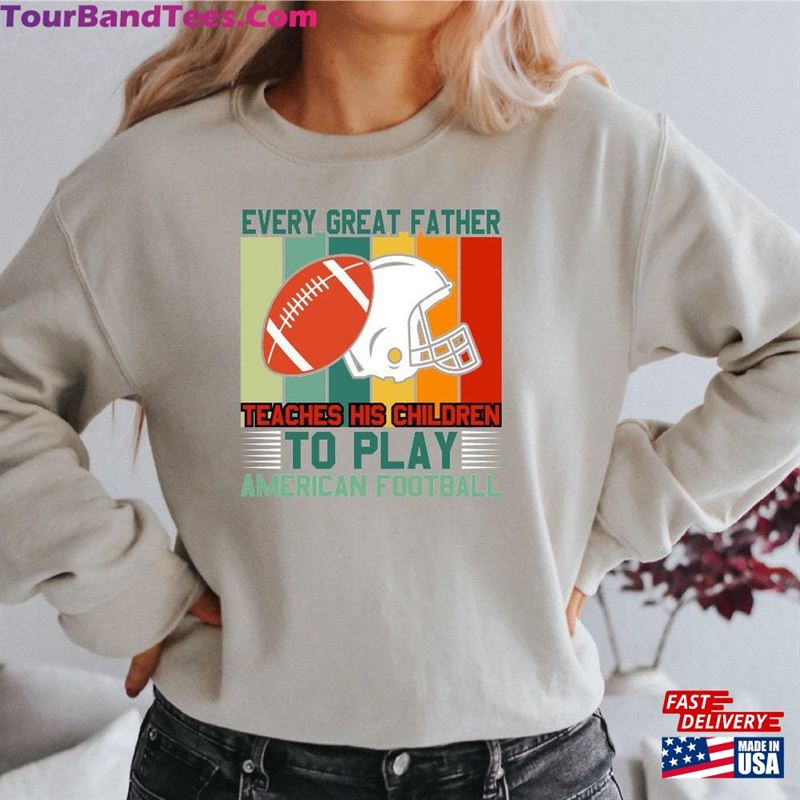 Football Sweatshirt Father Sweater Every Great Teaches His Children To Play Unisex T-Shirt 29Uf157494 – Utopia Fashion