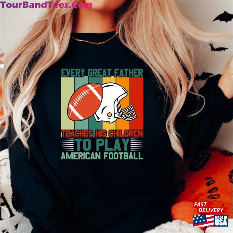 Football Sweatshirt Father Sweater Every Great Teaches His Children To Play Unisex T-Shirt 29Uf157494 – Utopia Fashion