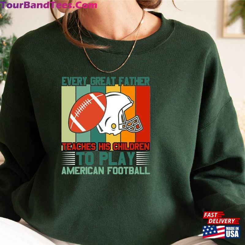 Football Sweatshirt Father Sweater Every Great Teaches His Children To Play Unisex T-Shirt 29Uf157494 – Utopia Fashion