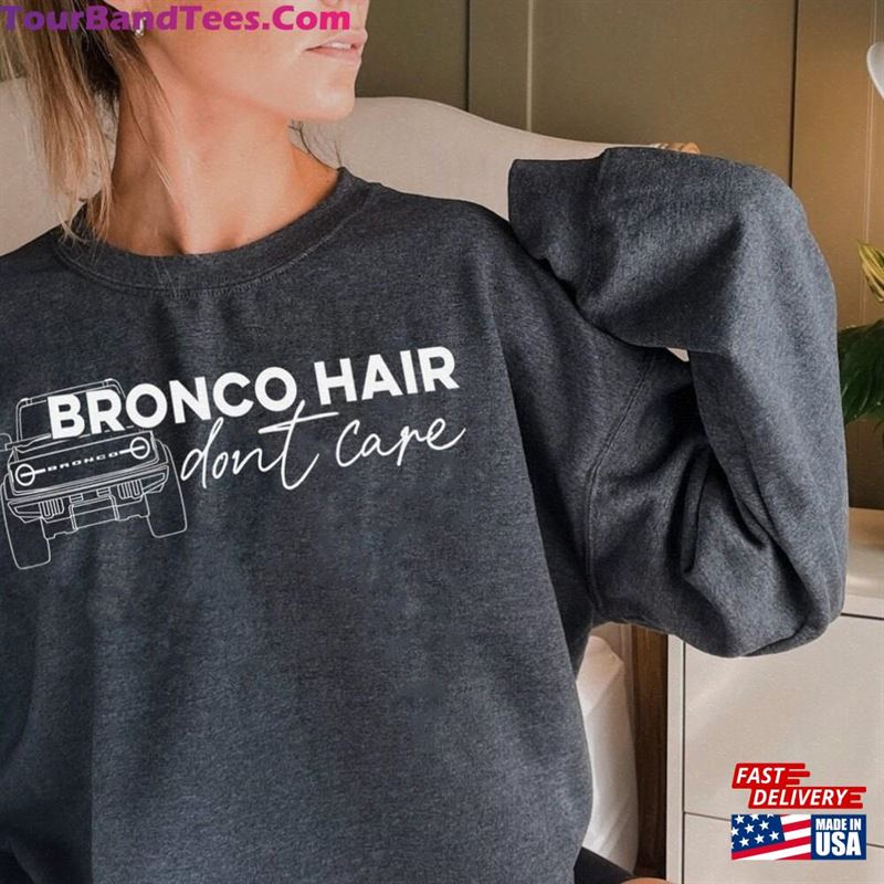 Ford Bronco Sweatshirt Hair Don’T Care T-Shirt Classic 29Uf164173 – Utopia Fashion