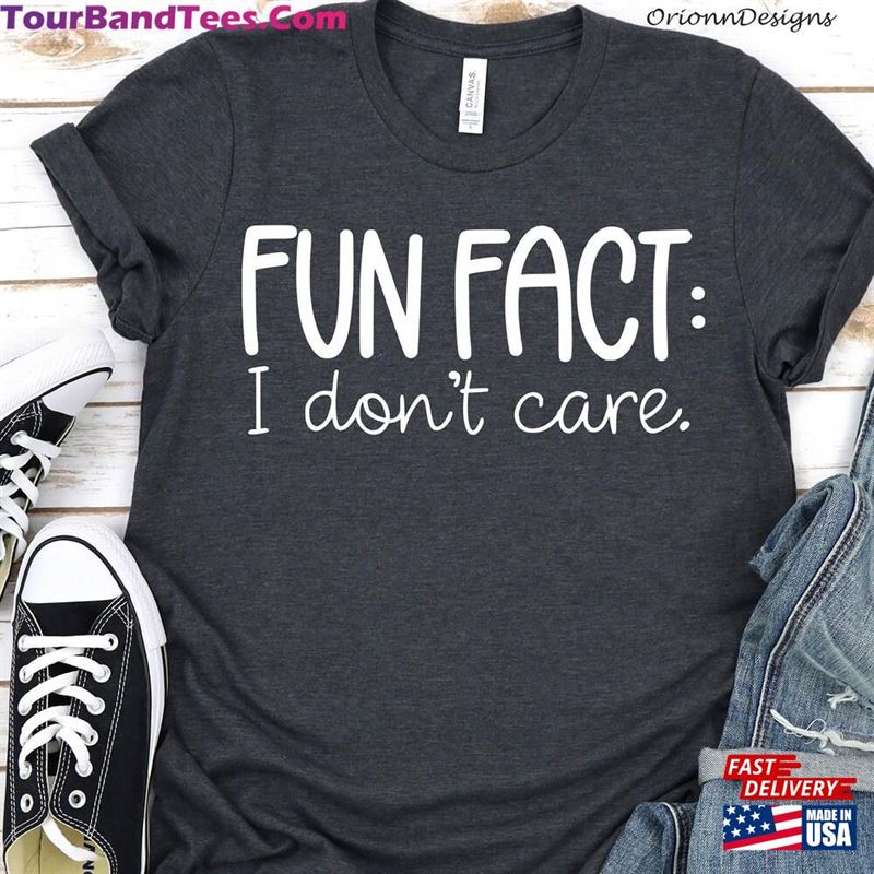 Fun Fact I Don’T Care Shirt Sassy T-Shirt Sweatshirt Unisex 29Uf142088 – Utopia Fashion