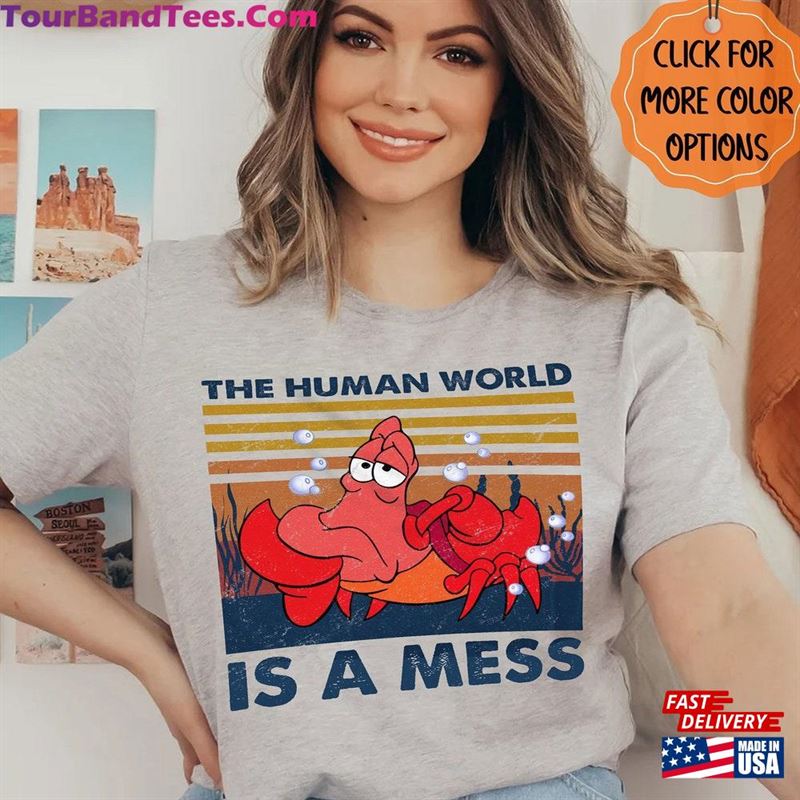 Funny Sebastian Crab Shirt Disney Family Shirts The Human World Is A Mess Unisex Classic 29Uf142083 – Utopia Fashion