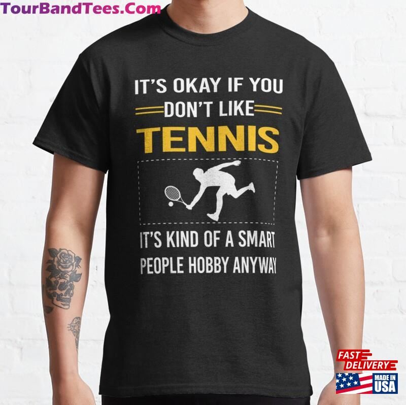 Funny Smart People Tennis Classic T-Shirt Unisex Sweatshirt 29Uf163212 – Utopia Fashion