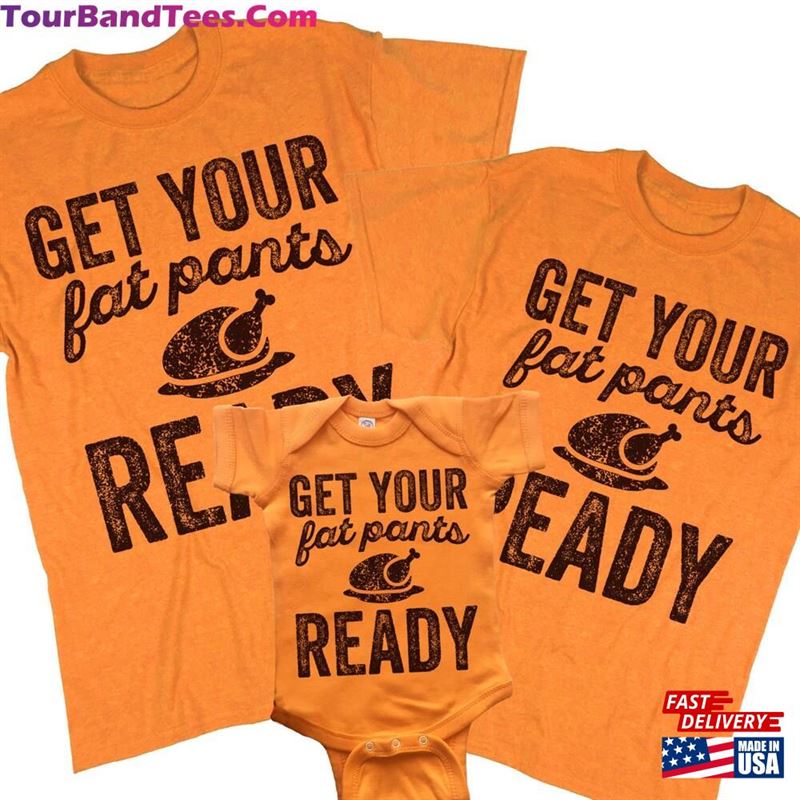 Get Your Fat Pants Ready Set Of Three Thanksgiving T-Shirt Hoodie 29Uf157175 – Utopia Fashion