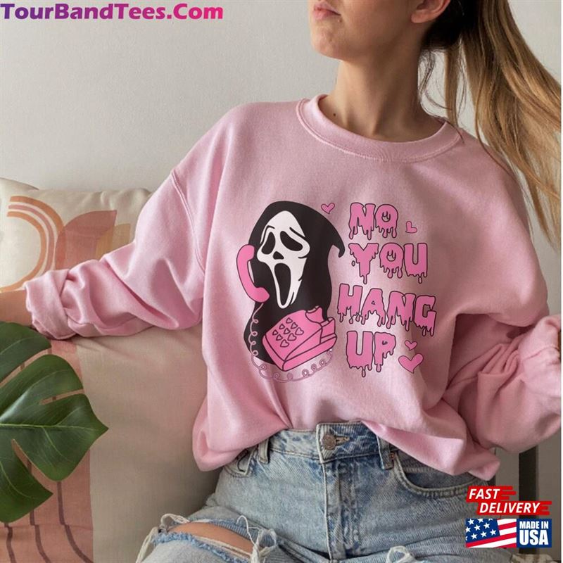 Ghostface No You Hang Up Shirt Sweatshirt Horror Movie Hoodie Unisex 29Uf157330 – Utopia Fashion