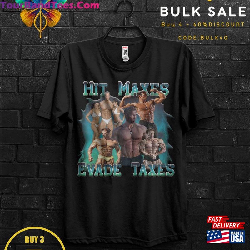 Hit Maxes Evade Taxes Mike Ohearn Funny Meme Gym Tshirt Gift Don’T Hurt Me Muscle Shirt For Rats Hoodie T-Shirt 29Uf163639 – Utopia Fashion