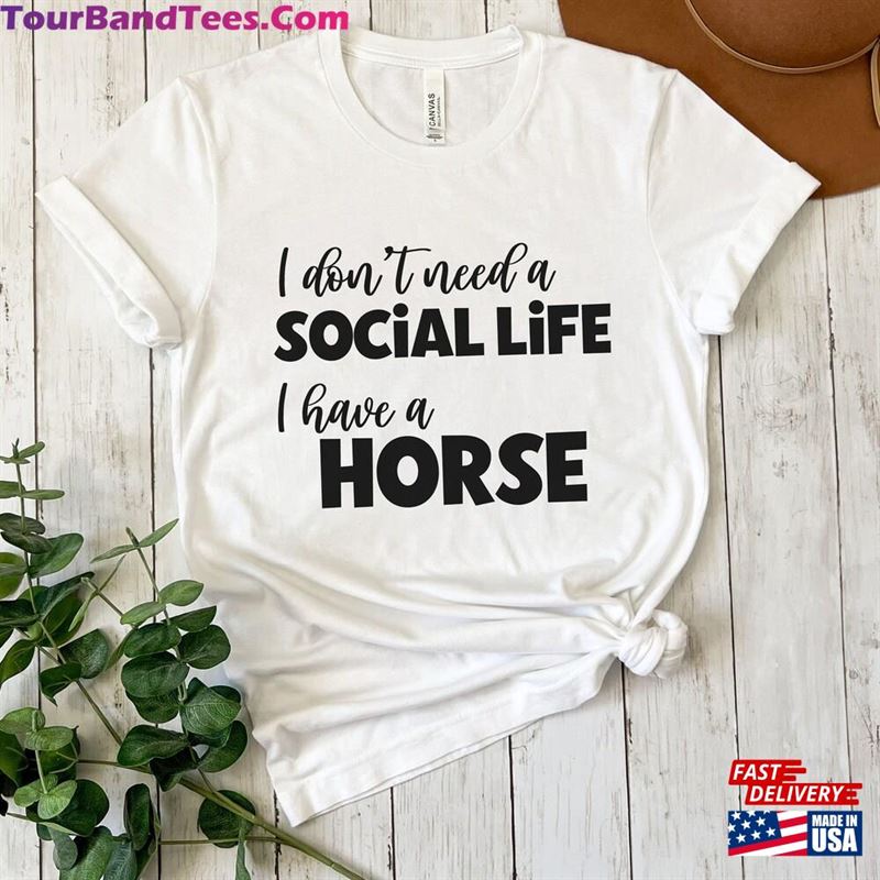 I Have A Horse Funny Equestrian Shirt Gift For Woman Lover Unisex Classic 29Uf163058 – Utopia Fashion