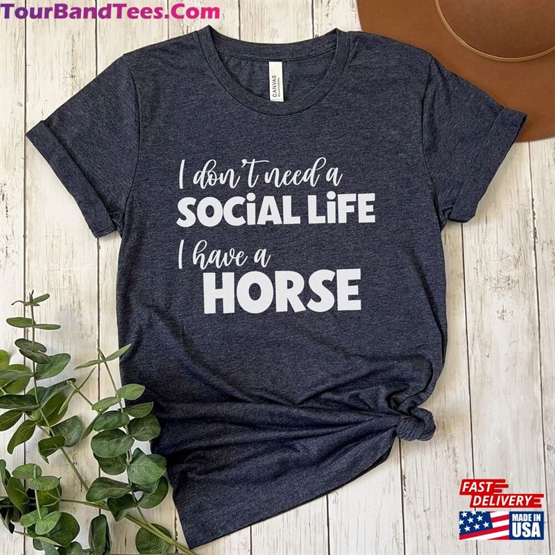 I Have A Horse Funny Equestrian Shirt Gift For Woman Lover Unisex Classic 29Uf163058 – Utopia Fashion