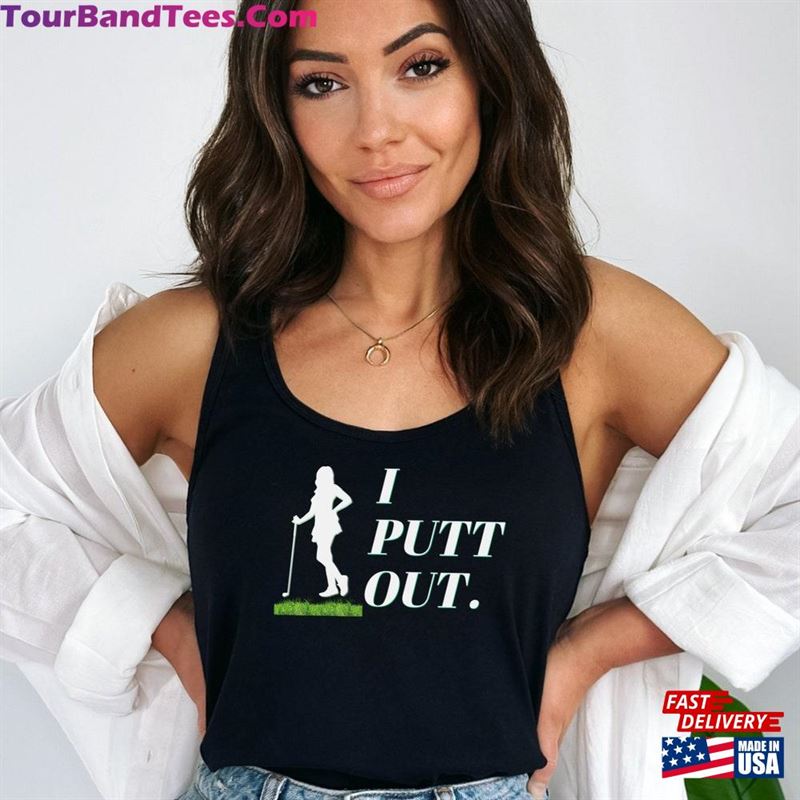 I Putt Out Women Golf Tank Top Funny Shirt Matching Couple T-Shirt Sweatshirt 29Uf157288 – Utopia Fashion