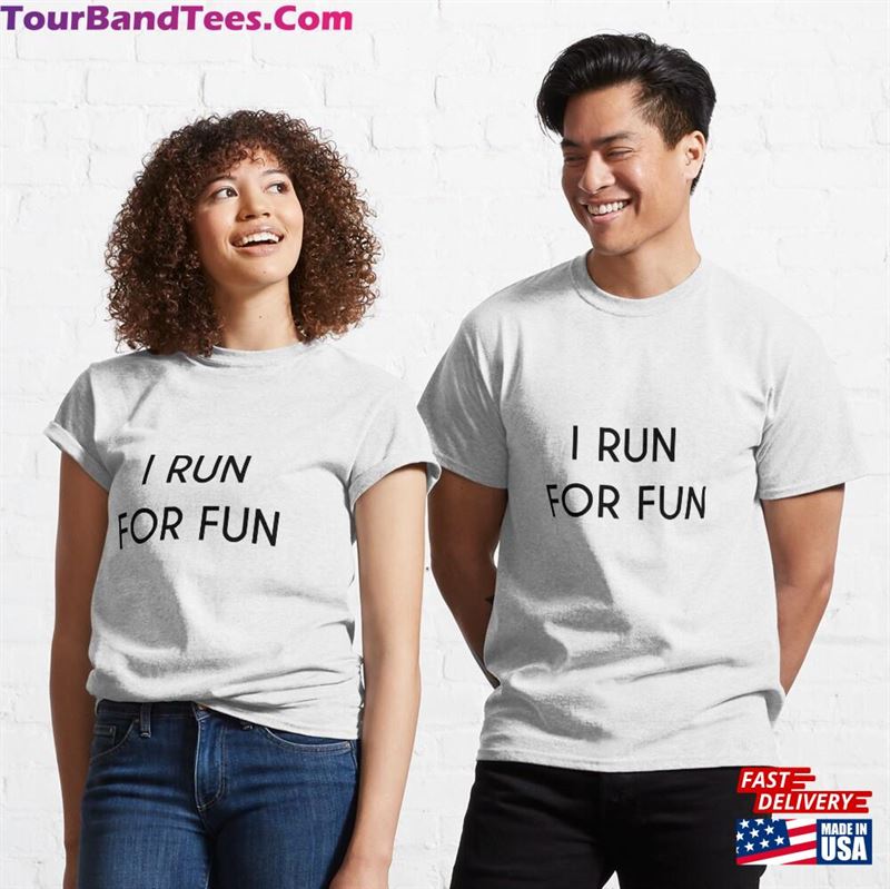 I Run For Fun Classic T-Shirt Unisex 29Uf164456 – Utopia Fashion