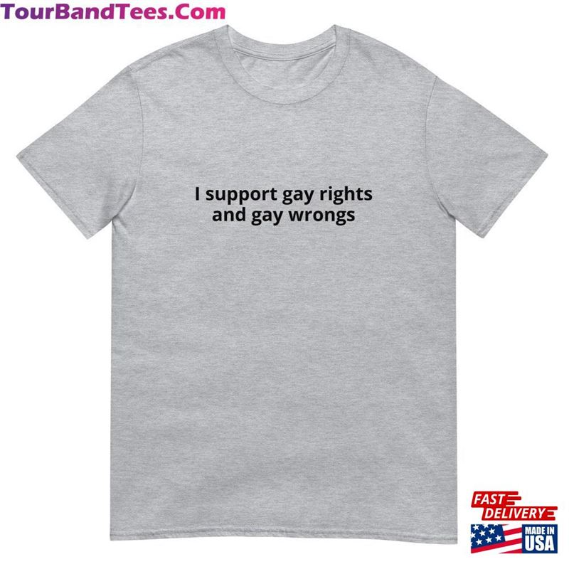 I Support Gay Rights And Wrongs T-Shirt Unisex Funny Tee Hoodie 29Uf152586 – Utopia Fashion