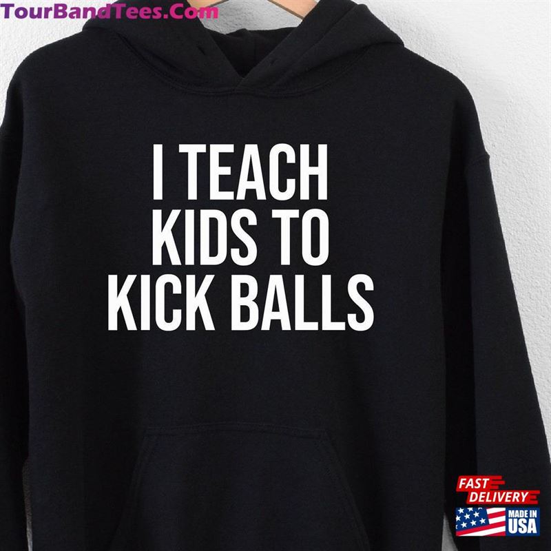 I Teach Kids To Kick Balls Hoodie Soccer Coach Player T-Shirt Classic 29Uf157161 – Utopia Fashion