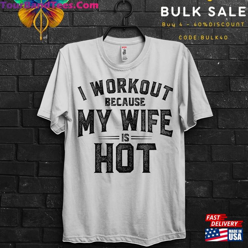 I Workout Because My Wife Is Hot Funny Gym Quotes Tshirt Gifts For Husband Bodybuilder Gift Shirt Men Classic Hoodie 29Uf147485 – Utopia Fashion