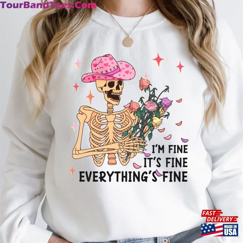 I’M Fine It S Everything Is Skeleton Sweatshirt T-Shirt Unisex 29Uf142287 – Utopia Fashion