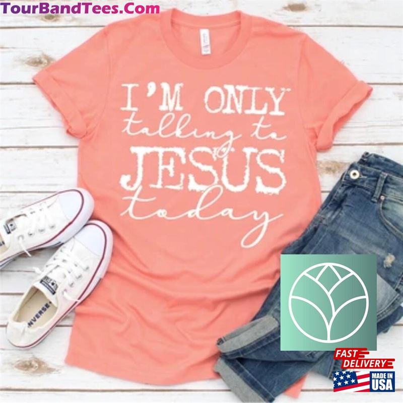 I’M Only Talking To Jesus Today Classic Sweatshirt 29Uf142375 – Utopia Fashion