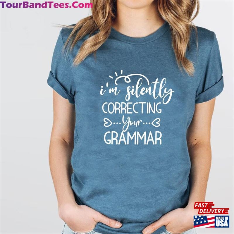 I’M Silently Correcting Your Grammar Shirt Tee Unisex Sweatshirt 29Uf142237 – Utopia Fashion