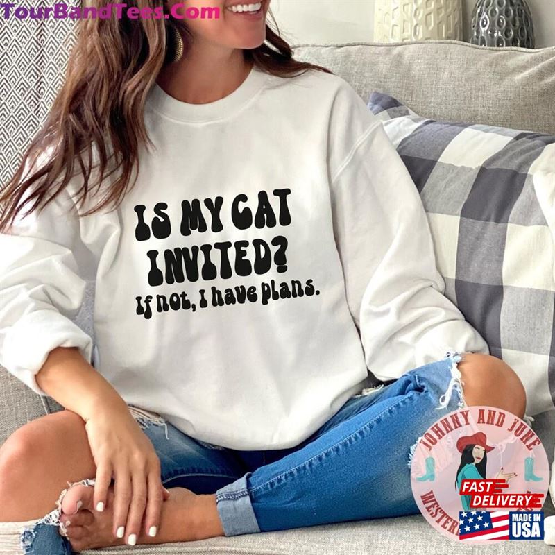 Is My Cat Invited If Not I’M Going Sweatshirt Classic Unisex 29Uf157247 – Utopia Fashion