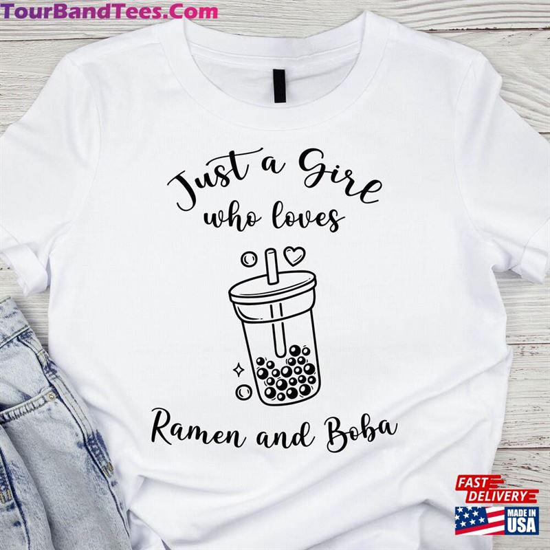 Just A Girl Who Loves Ramen And Boba Shirt T-Shirt Classic Hoodie 29Uf163902 – Utopia Fashion