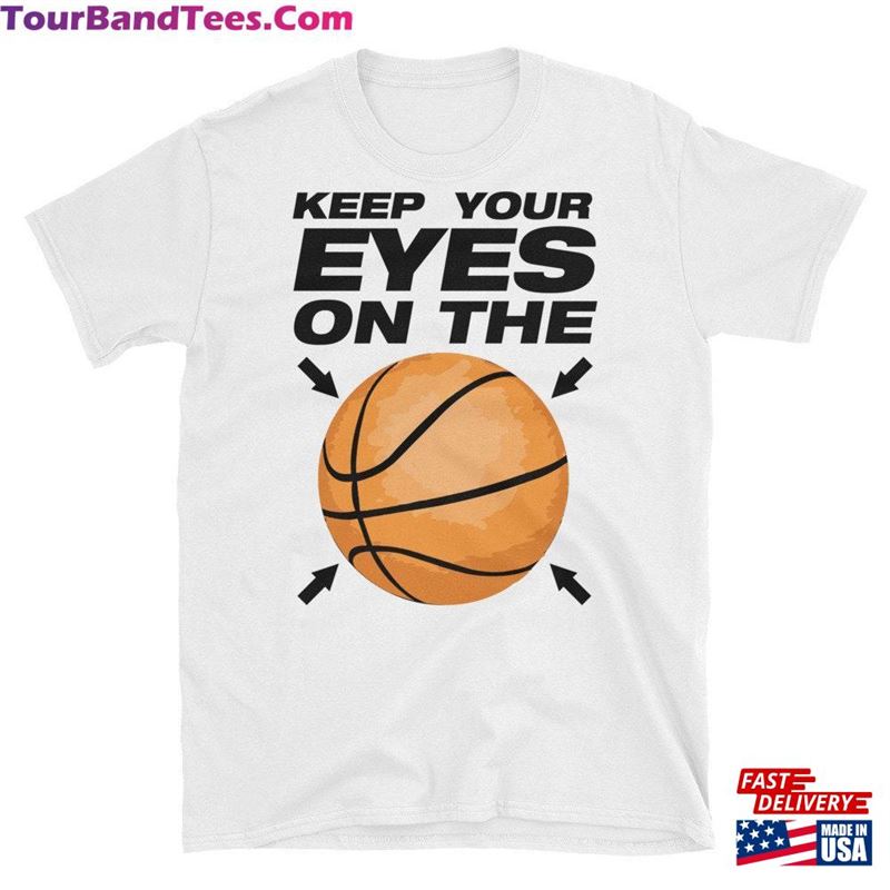 Keep Your Eyes On The Ball Shirt Funny Clever Basketball Tee Sayings T-Shirt Hoodie 29Uf157034 – Utopia Fashion