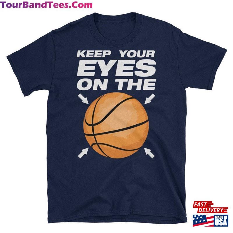 Keep Your Eyes On The Ball Shirt Funny Clever Basketball Tee Sayings T-Shirt Hoodie 29Uf157034 – Utopia Fashion