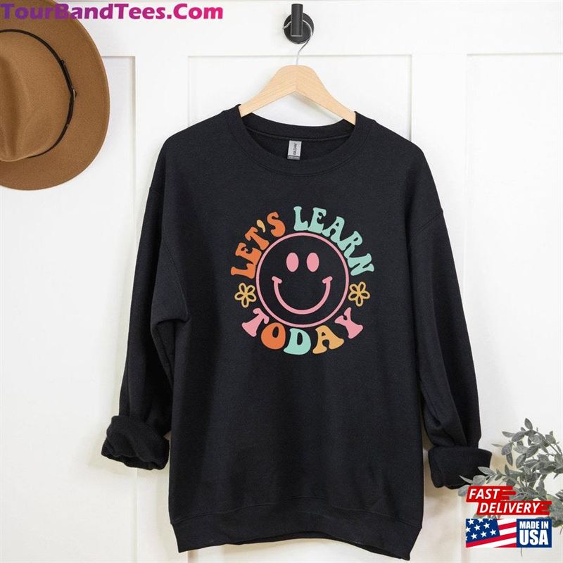 Let’S Learn Today Shirts Funny Teacher Shirt Sweatshirt Classic 29Uf142086 – Utopia Fashion