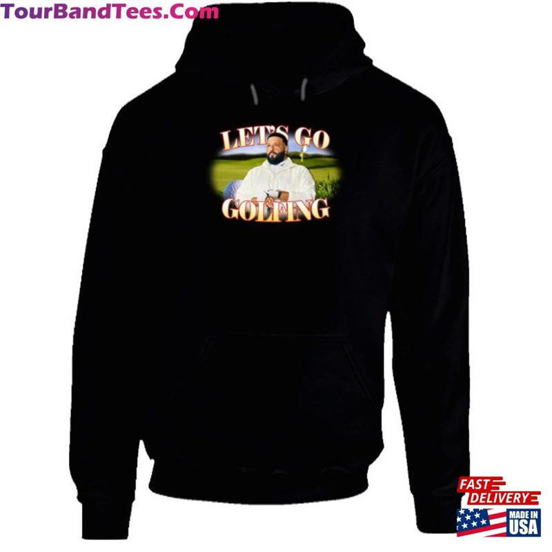 Lets Go Golfing Dj Khaled Funny Meme Joke Hoodie Classic T-Shirt 29Uf142526 – Utopia Fashion