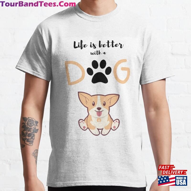 Life Is Better With A Dog Classic T-Shirt Unisex Sweatshirt 29Uf164471 – Utopia Fashion