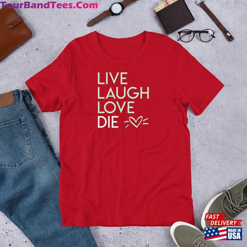 Live Laugh Love Die Lt Shirt Emo Goth Wear Classic Unisex 29Uf163485 – Utopia Fashion